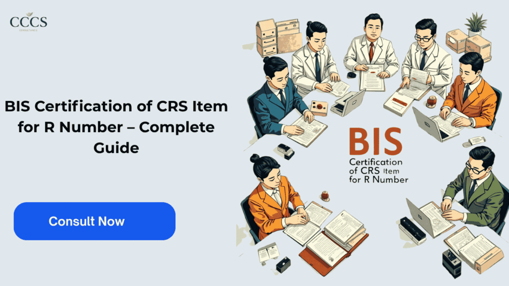 BIS Certification of CRS Item for R Number – Complete Guide