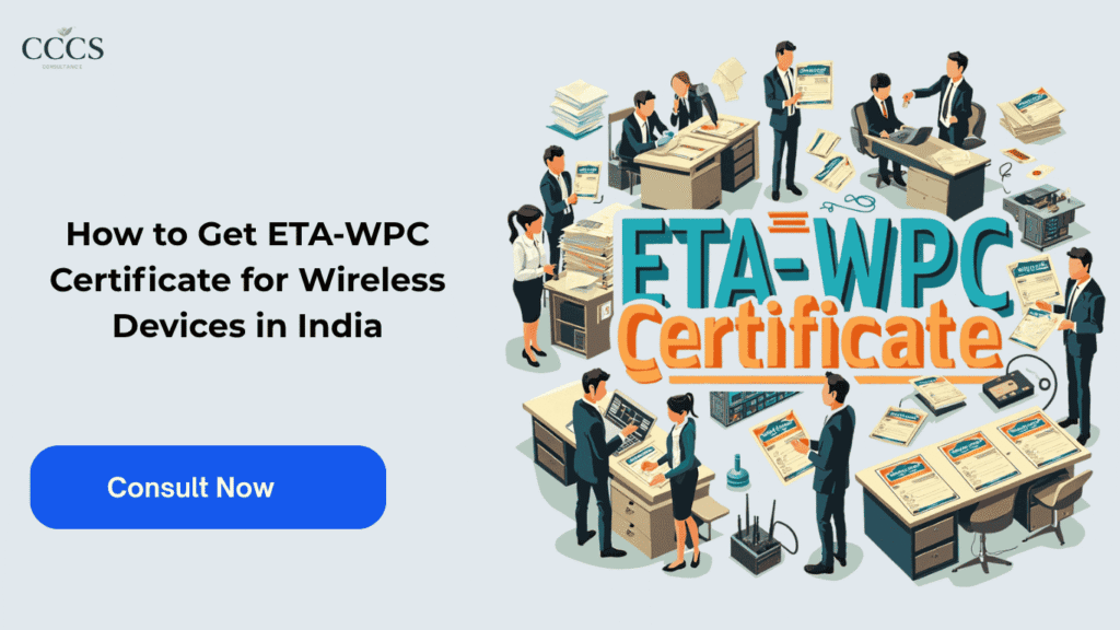 How to Get ETA-WPC Certificate for Wireless Devices in India