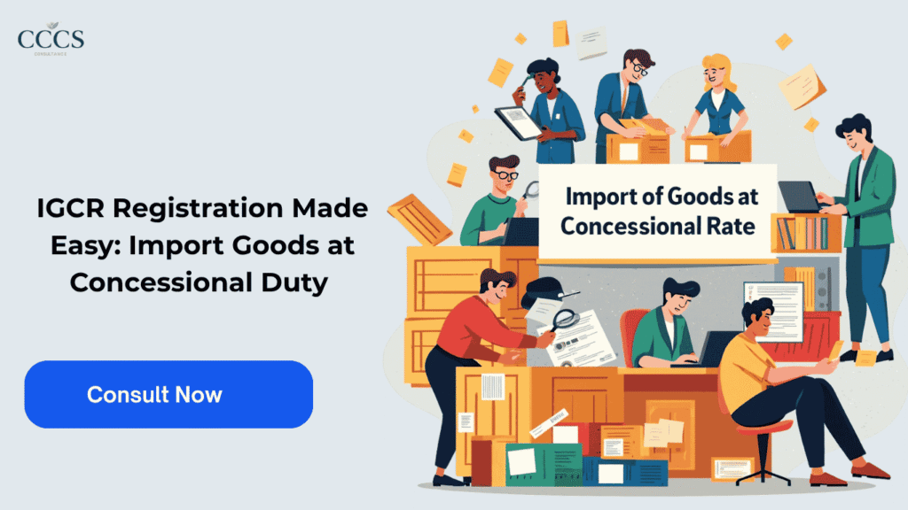 IGCR Registration Made Easy Import Goods at Concessional Duty